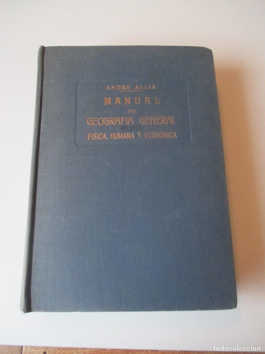 Libros de segunda mano: ANDRE ALLIX Manual de geograf&iacute;a general F&iacute;sica, humana y econ&oacute;mica W39870