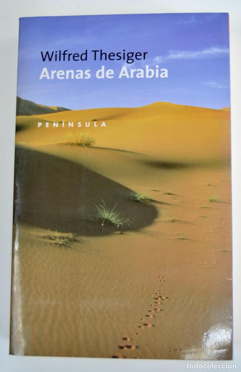Libros de segunda mano: Wilfred Thesiger. &rdquo;Arenas de Arabia&rdquo;. Ediciones Pen&iacute;nsula. Primera Edici&oacute;n, 1998. Buen estado.