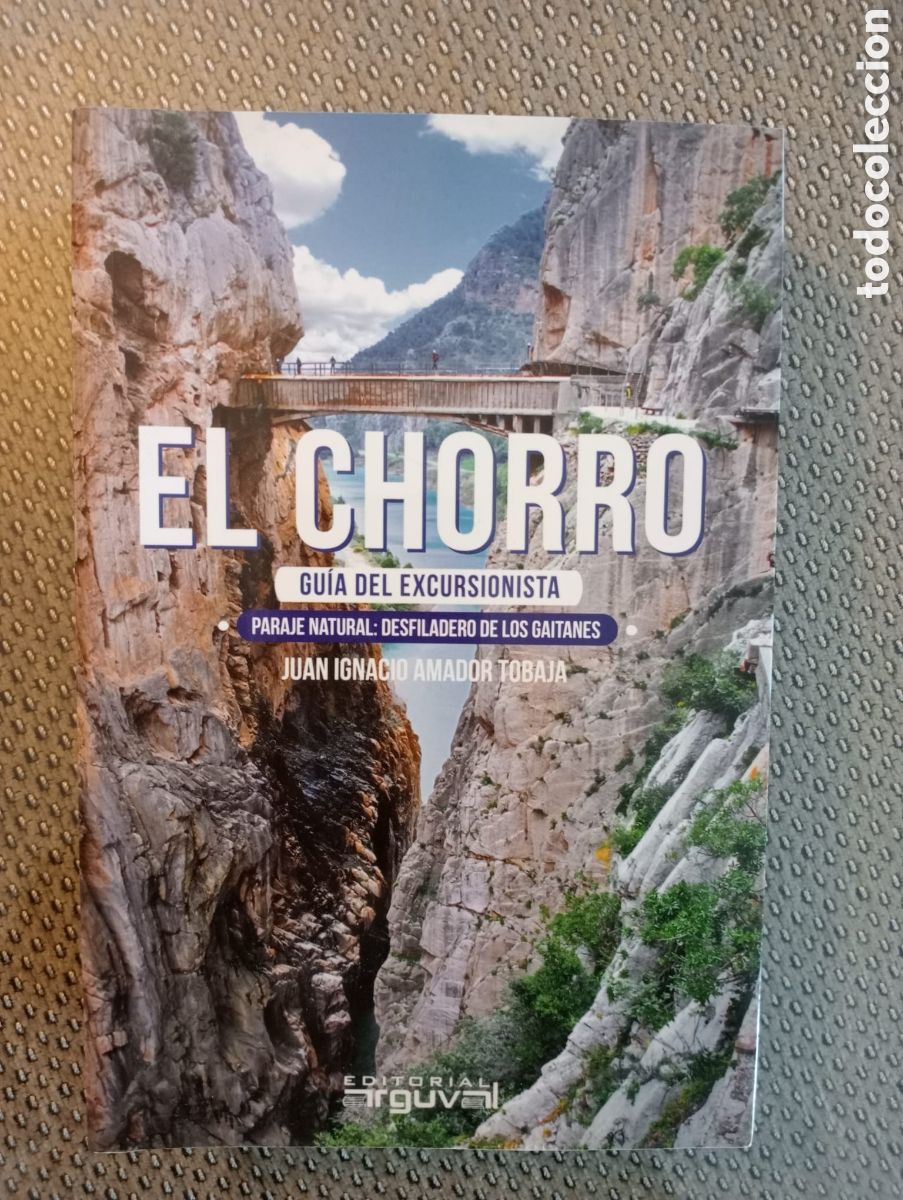 Libri di seconda mano: El Chorro. Gu&iacute;a del excursionista. Paraje natural: desfiladero de los Gaitanes / Juan Ignacio Amador
