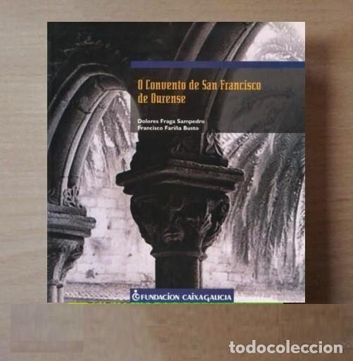 Libros de segunda mano: OURENSE. O CONVENTO DE SAN FRANCISCO. DOLORES FRAGA SAMPEDRO. ORENSE. GALICIA.