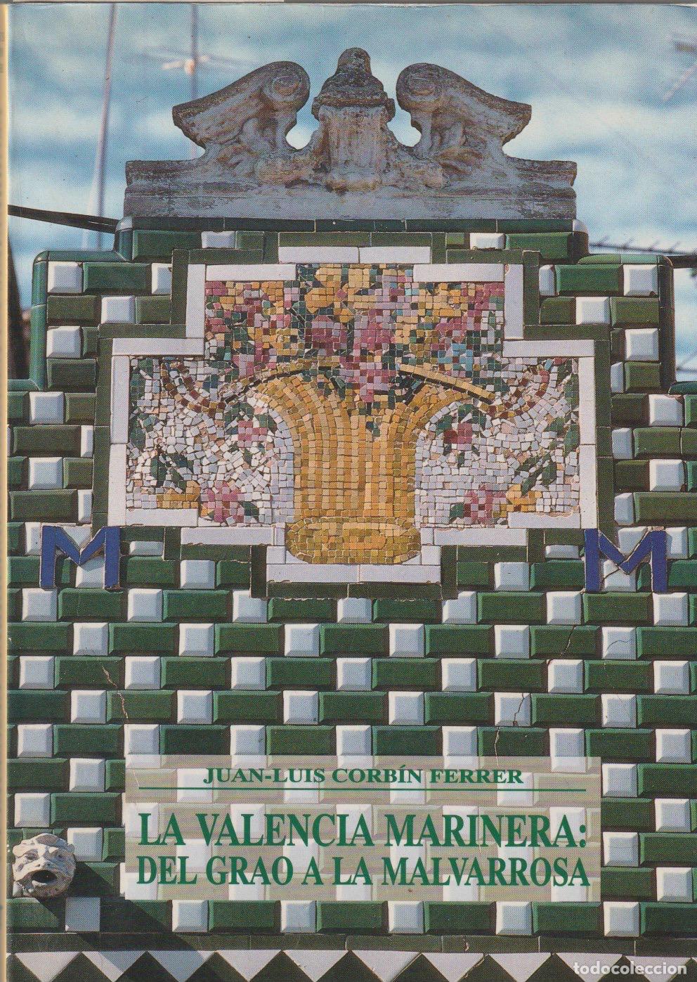 Libros de segunda mano: La Valencia marinera : del Grao a la Malvarrosa / Juan-Luis Corb&iacute;n Ferrer ; pr&oacute;logo de Emilio Attard