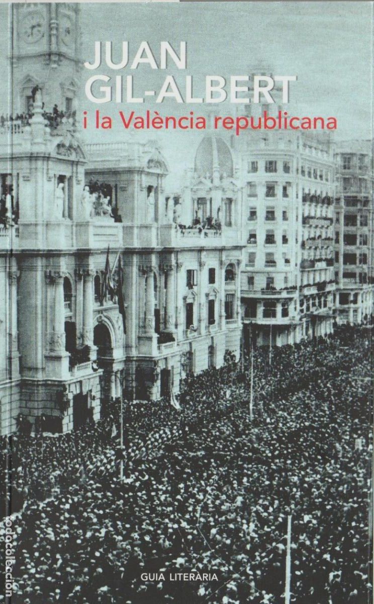 Libros de segunda mano: Juan Gil-Albert i la Val&egrave;ncia republicana / David S&aacute;nchez Mu&ntilde;oz; traducci&oacute; Neus Berenguer Revert