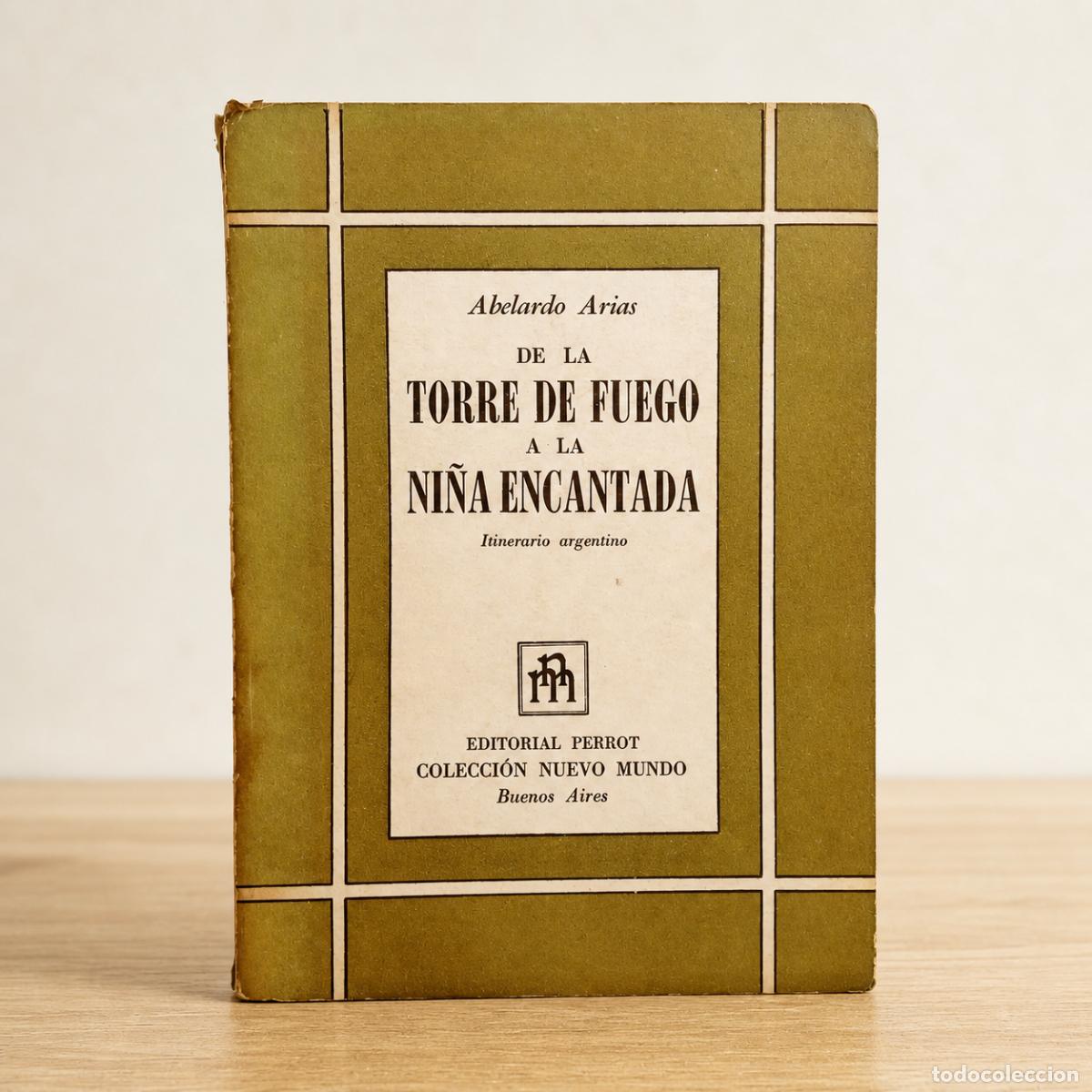 Libros de segunda mano: Abelardo Arias &ndash; De la torre de fuego a la Ni&ntilde;a Encantada &ndash; Editorial Perrot &ndash; 1957 - LM