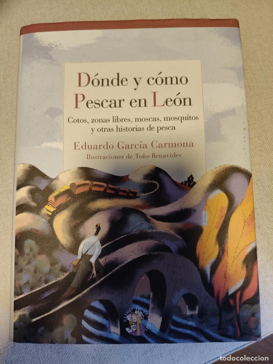 Libros de segunda mano: DONDE Y COMO PESCAR EN LEON. COTOS, ZONAS LIBRAS, MOSCAS, MOSQUITOS Y OTAS HISTORIAS DE PESCA. EDUAR