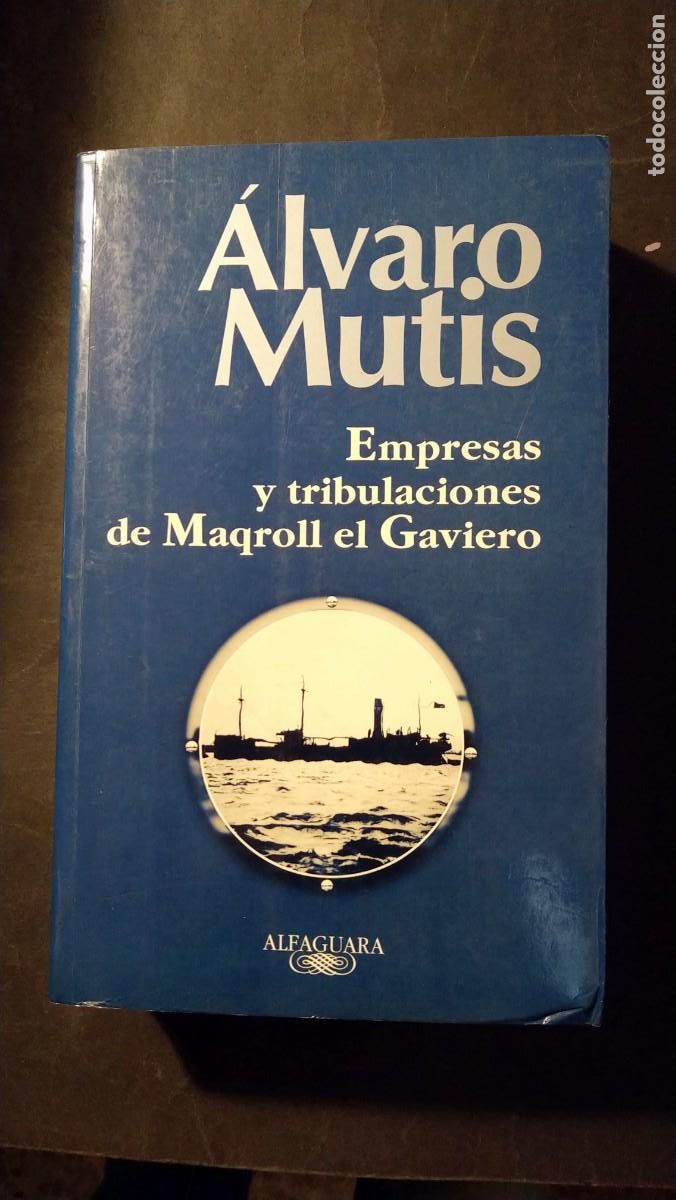 Libros de segunda mano: EMPRESAS Y TRIBULACIONES DE MAQROLL EL GAVIERO - &Aacute;LVARO MUTIS