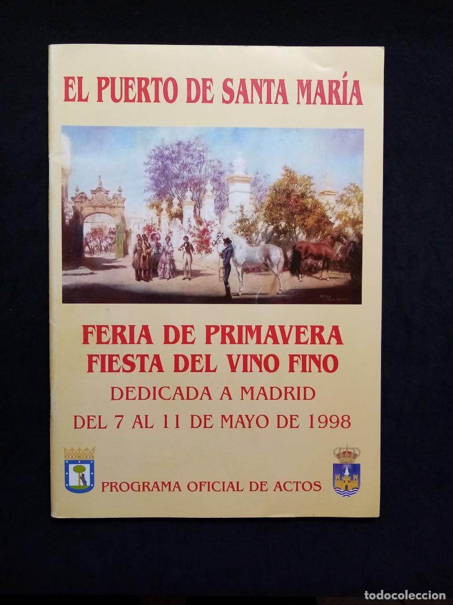Libros de segunda mano: EL PUERTO DE SANTA MAR&Iacute;A. FERIA DE PRIMAVERA. FIESTA DEL VINO FINO DEDICADA A MADRID. MAYO 1998.