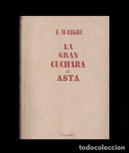 Libri di seconda mano: �M1876 - [A&Ntilde;O 1943]. E. WRIGHT. LA GRAN CUCHARA DE ASTA. VIAJES POR LA INDIA Y EL EXTREMO ORIENTE.