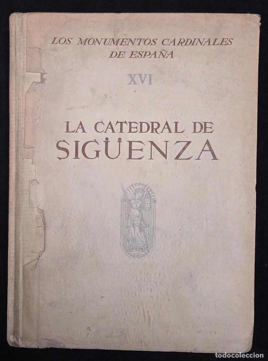 Libros de segunda mano: L.303 Libro antiguo &ldquo;La Catedral de Sig&uuml;enza&rdquo; Monumentos Cardinales de Espa&ntilde;a XVI ilustrado 22x17