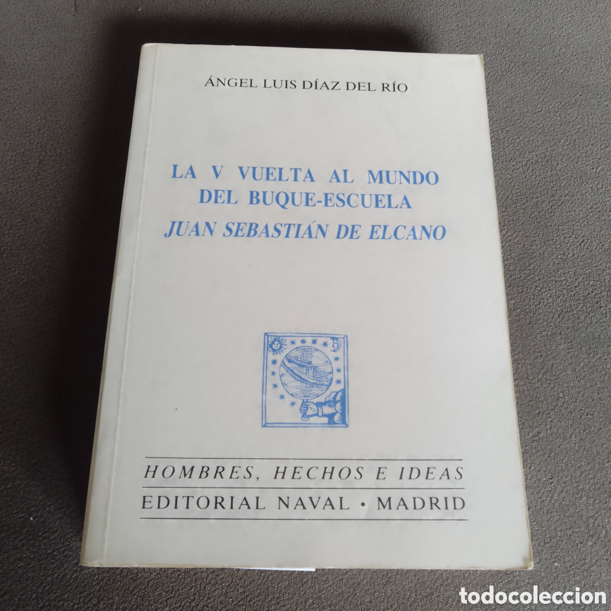 Libros de segunda mano: LA V VUELTA AL MUNDO DEL BUQUE ESCUELA JUAN SEBASTIAN ELCANO 1986 POR ANGEL LUIS DIAZ DEL RIO