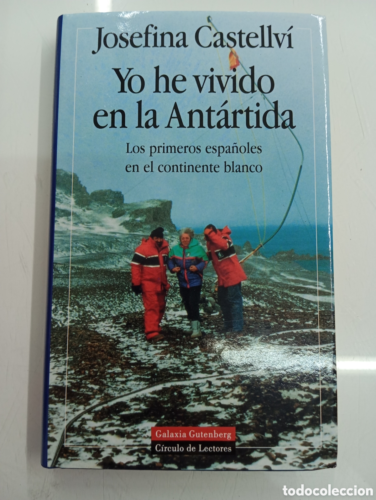 Libros de segunda mano: YO HE VIVIDO EN LA ANT&Aacute;RTIDA PRIMEROS ESPA&Ntilde;OLES CONTINENTE BLANCO J. CASTELLV&Iacute; Galaxia Gutenberg