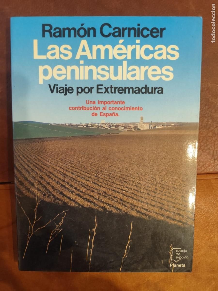 Libri di seconda mano: Ram&oacute;n Carnicer. LAS AM&Eacute;RICAS PENINSULARES. VIAJE POR EXTREMADURA. Col. Espejo de Espa&ntilde;a.