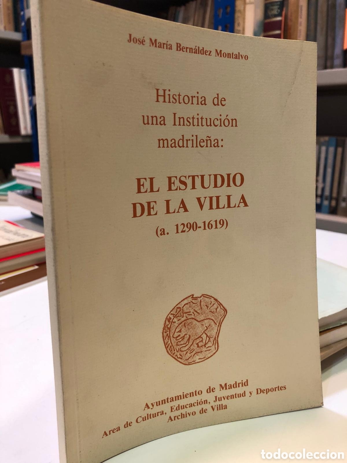 Libros de segunda mano: Historia de una Instituci&oacute;n madrile&ntilde;a: el estudio de la villa (a. 1290-1619) - Bern&aacute;ldez Montalvo