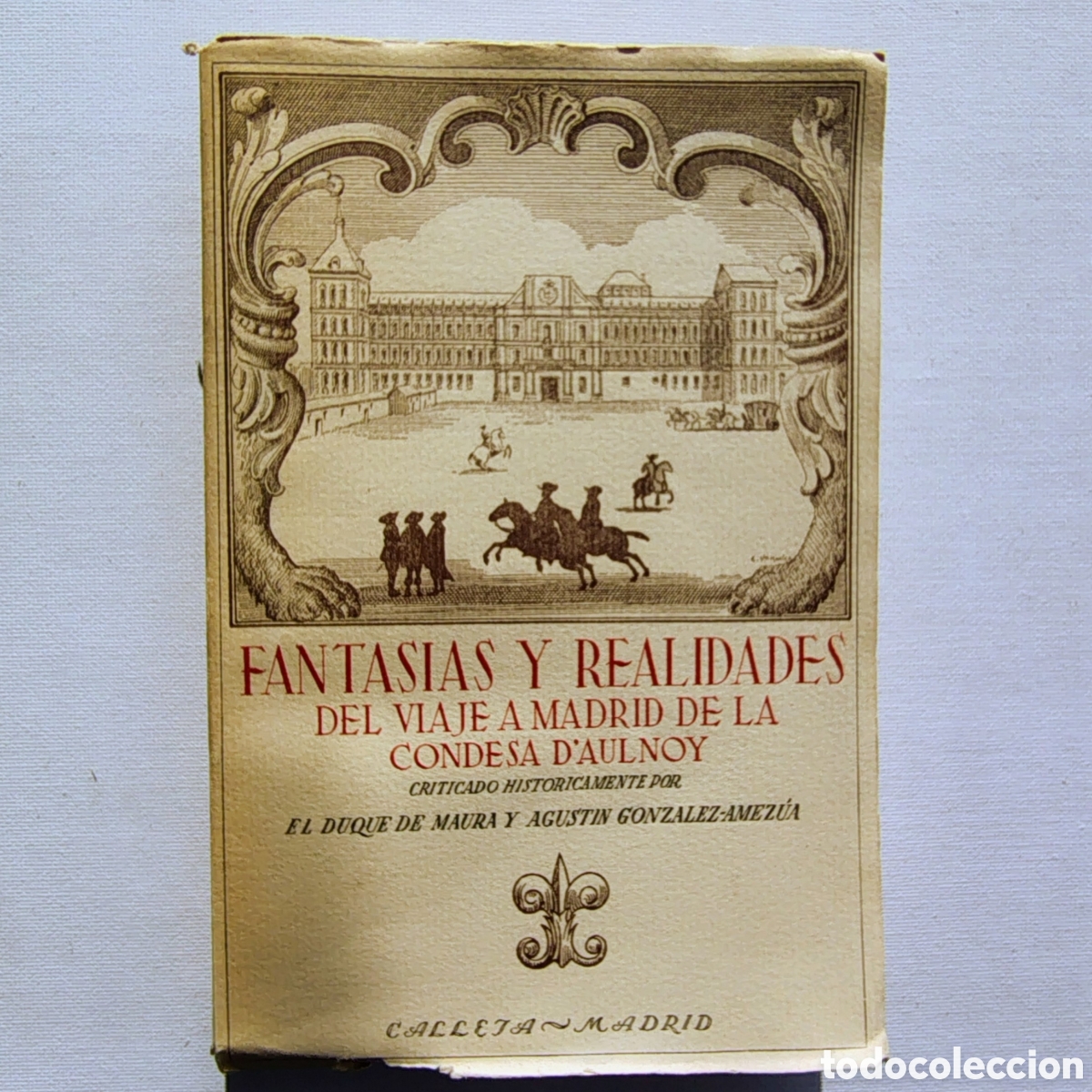 Livres d'occasion: Fantas&iacute;as y realidades del viaje a Madrid de la condesa D&rsquo;Aulnoy &mdash; Duque de Maura y Agust&iacute;n Gonz&aacute;lez