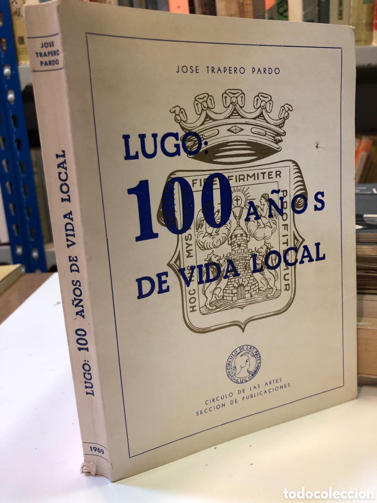 Libros de segunda mano: Lugo: 100 a&ntilde;os de vida local - Jos&eacute; Trapero Pardo