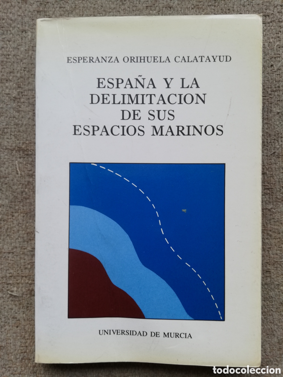 Second hand books: Espa&ntilde;a y la delimitaci&oacute;n de sus espacios marinos, de Esperanza Orihuela Calatayud
