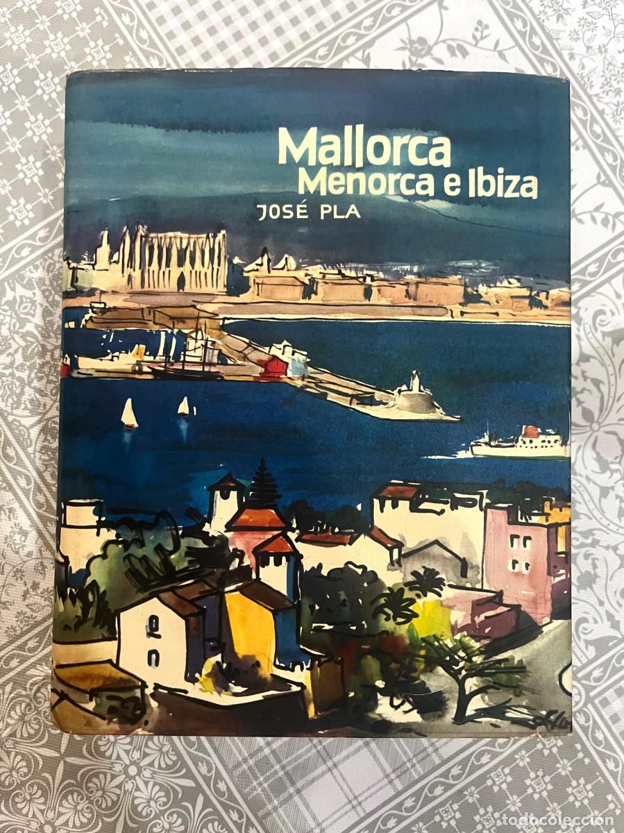 Libros de segunda mano: Jos&eacute; Pla - MALLORCA MENORCA E IBIZA. EDICIONES DESTINO. 2a EDICION. 1962.