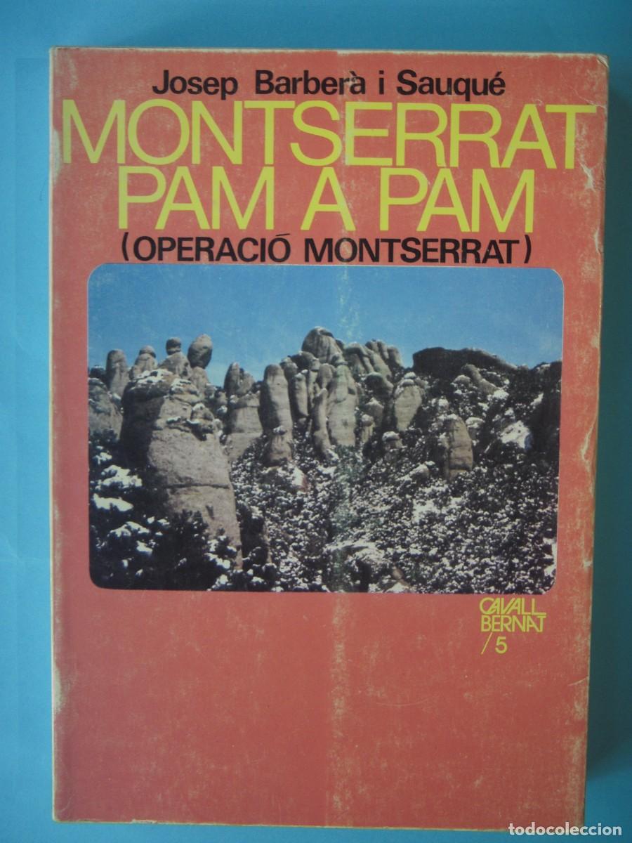 Libros de segunda mano: MONTSERRAT PAM A PAM (OPERACIO MONTSERRAT) - JOSEP BARBERA I SAUQUE - 1977 1&ordf; EDICIO (BON ESTAT)