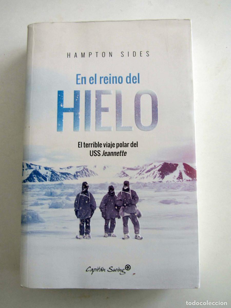 Libros de segunda mano: En el reino del hielo. Hampton Sides. Capit&aacute;n Swing 2017 Viaje polar del USS Jeannette
