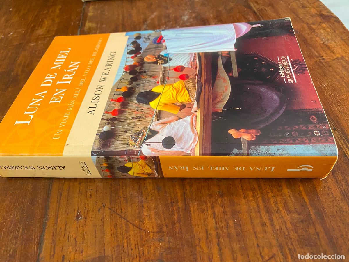 Libros de segunda mano: ALISON WEARING - LUNA DE MIEL EN IRAN, UN VIAJE MAS ALLA DEL VELO DEL ISLAMISMO - 2002