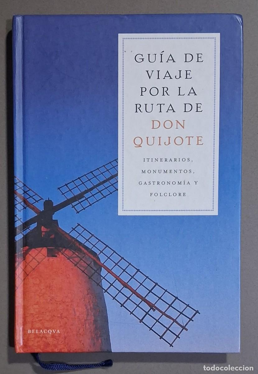 Libros de segunda mano: Gu&iacute;a de viaje por la Ruta de Don Quijote. Itinerarios, monumentos, gastronom&iacute;a y folclore. Belacqua