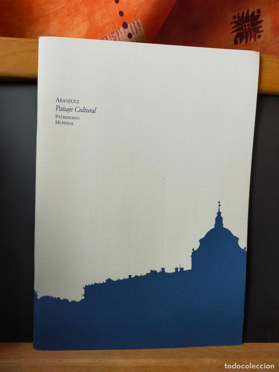 Libros de segunda mano: ARANJUEZ . PAISAJE CULTURAL. PATRIMONIO MUNDIAL. AYUNTAMIENTO DE ARANJUEZ. 30 P&Aacute;GS. 2009.