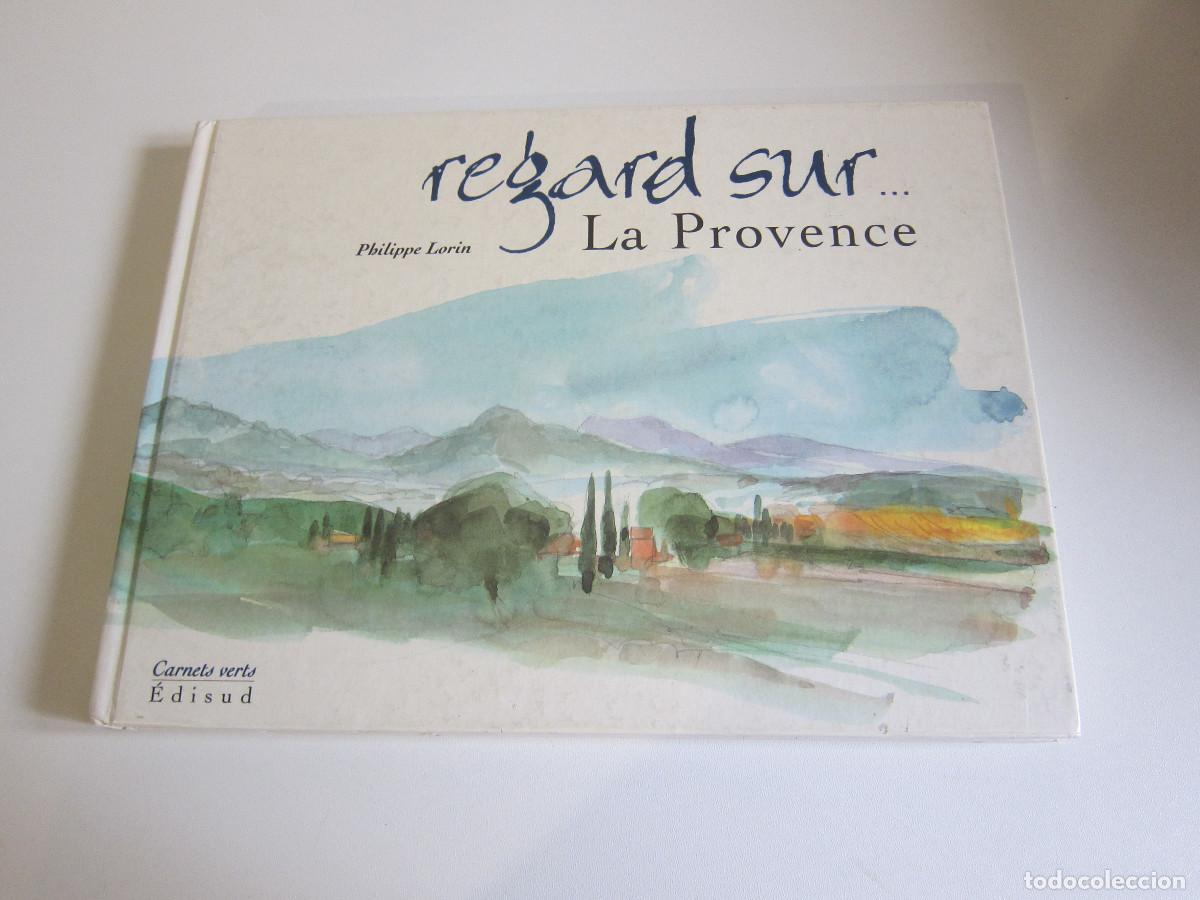 Libros de segunda mano: REGARD SUR... LA PROVENCE - PHILIPE LORIN (EDISUD) VIAJES