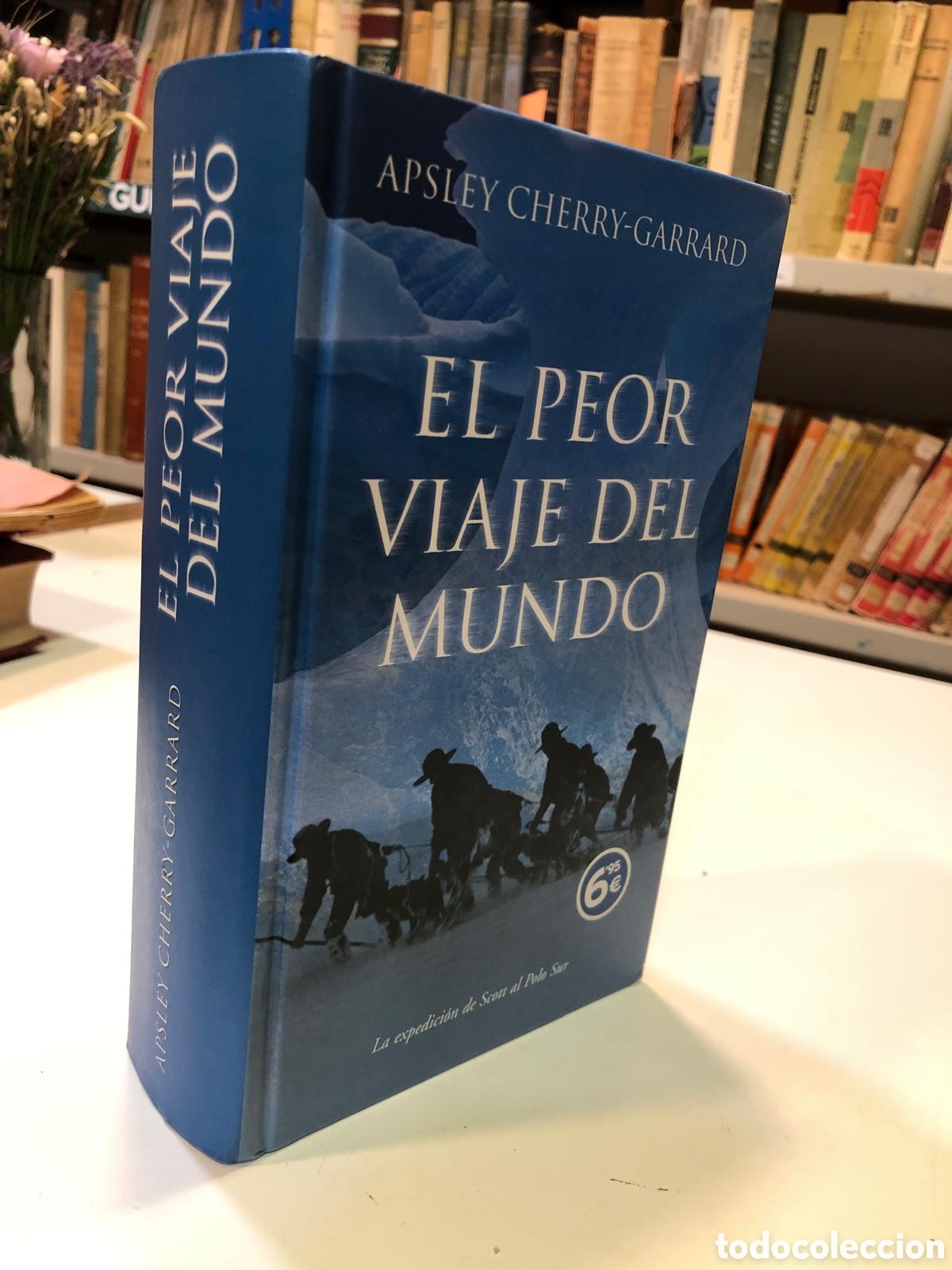 Libros de segunda mano: El peor viaje del mundo. La expedici&oacute;n de Scott al Polo Sur - Apsley Cherry-Garrard