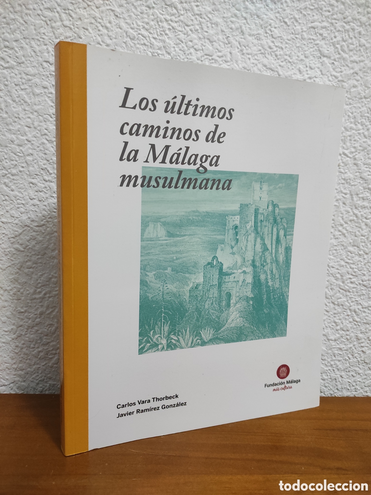 Libros de segunda mano: Los &uacute;ltimos caminos de la m&aacute;laga musulmana. Carlos Vara Thorbeck y Javier Ramos Gonz&aacute;lez