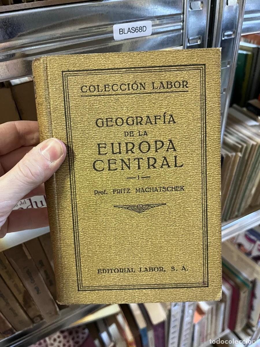 Libros de segunda mano: BLAS68D COLECCION LABOR Machatschek, Fritz: Geograf&iacute;a de la Europa Central. I: Parte general y Pa&iacute;se