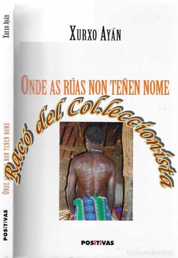 Libros de segunda mano: ONDE AS RUAS NON TE&Ntilde;EN NOME , XURXO AYAN, ED. POSITIVAS , COLECCION PLURAL N. 34, 2020