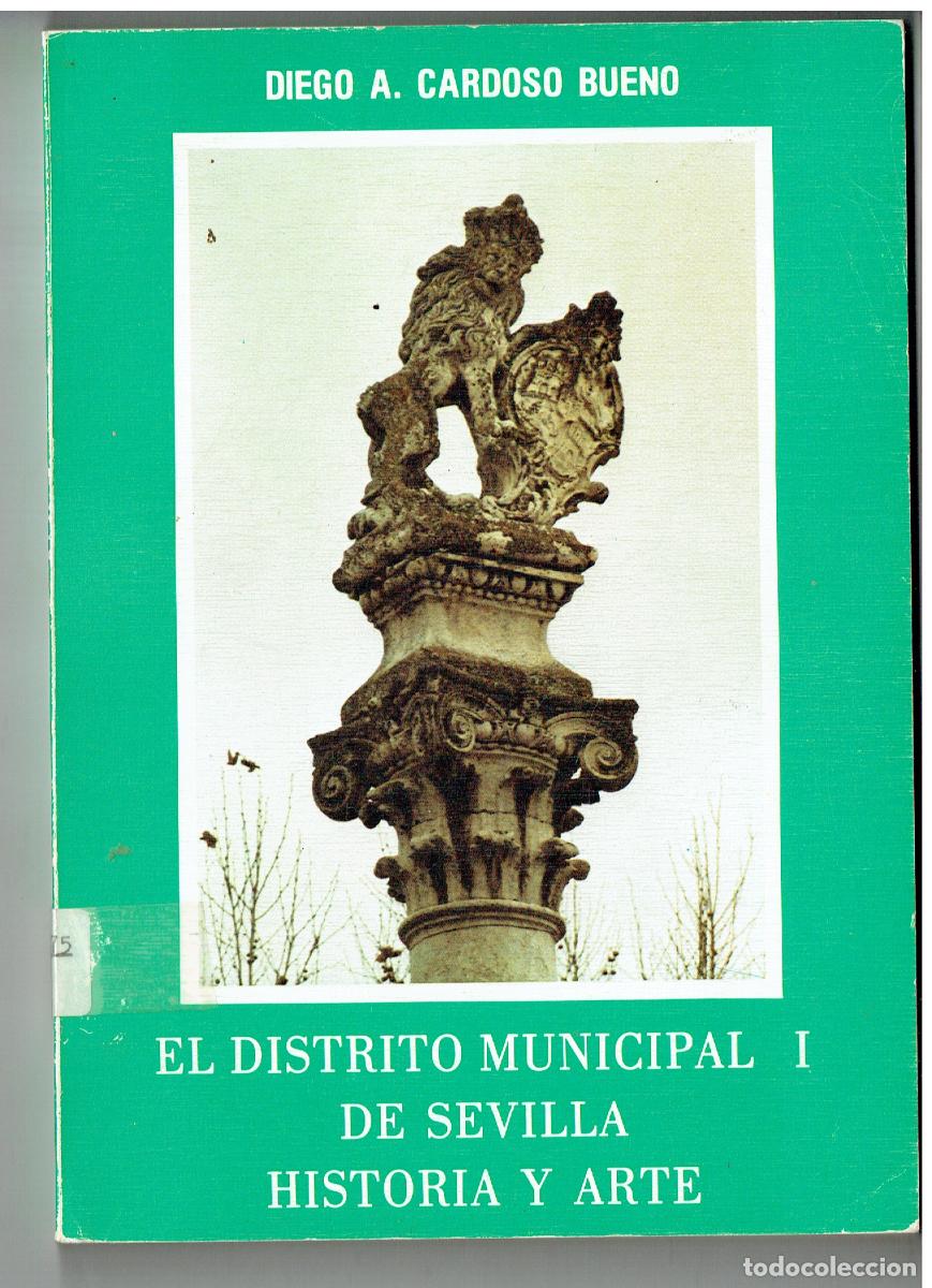 Libros de segunda mano: EL DISTRITO MUNICIPAL I, DE SEVILLA. HISTORIA Y ARTE. DIEGO A. CARDOSO.2&ordf; EDC. 1987-(B/48.1)