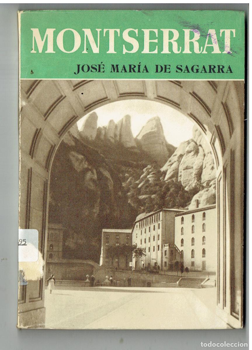Libros de segunda mano: MONSERRAT. JOS&Eacute; MAR&Iacute;A DE SAGARRA. EDITORIAL NOGUER, 2&ordf; EDC. 1952.(B/48.1)