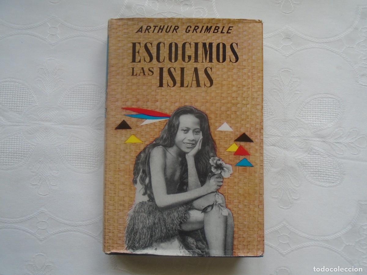 Libros de segunda mano: ARTHUR GRIMBLE. ESCOGIMOS LAS ISLAS (GILBERT DEL OC&Eacute;ANO PAC&Iacute;FICO). 1962. ILUSTRADO.