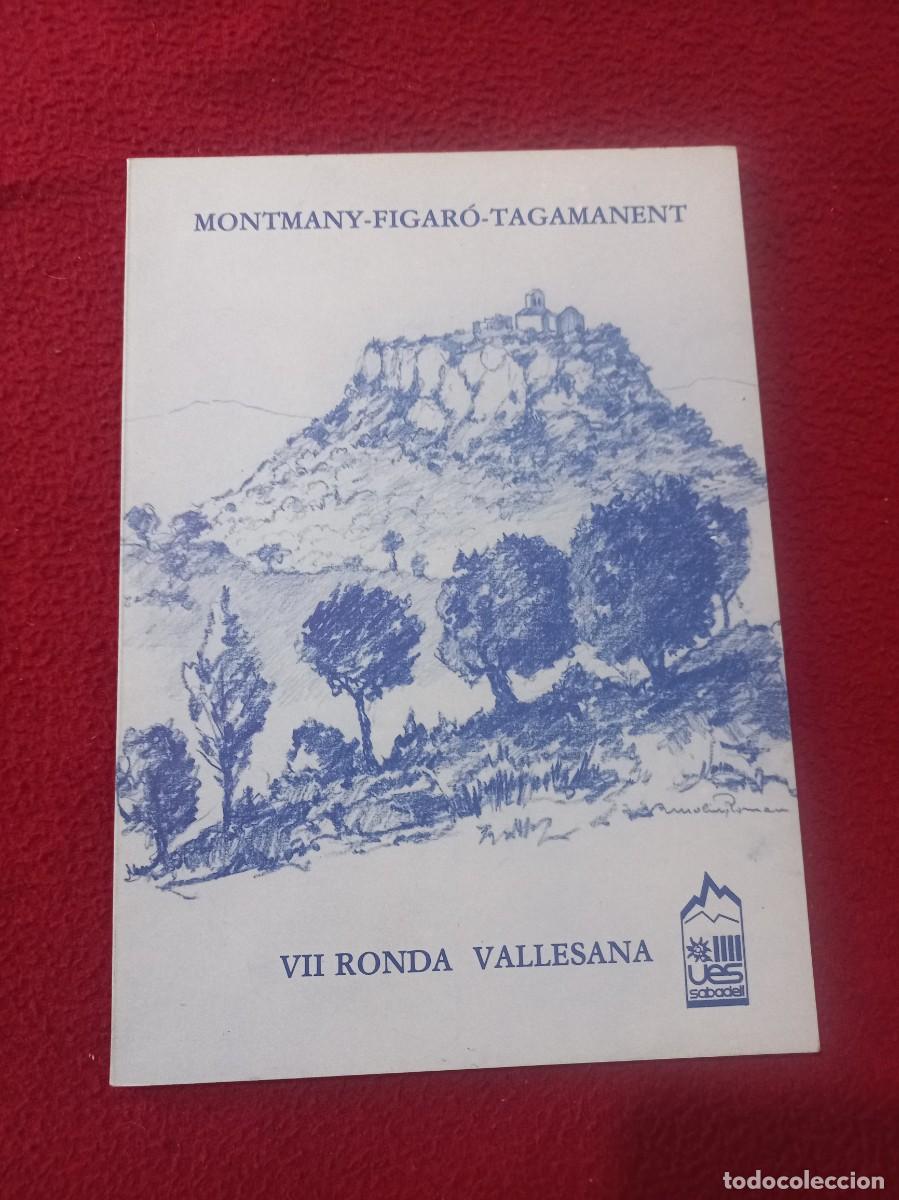 Libros de segunda mano: VII RONDA VALLESANA - MONTMANY, FIGARO Y TAGAMANENT- ED. UNIO EXCURSIONISTA DE SABADELL - RUSTICA