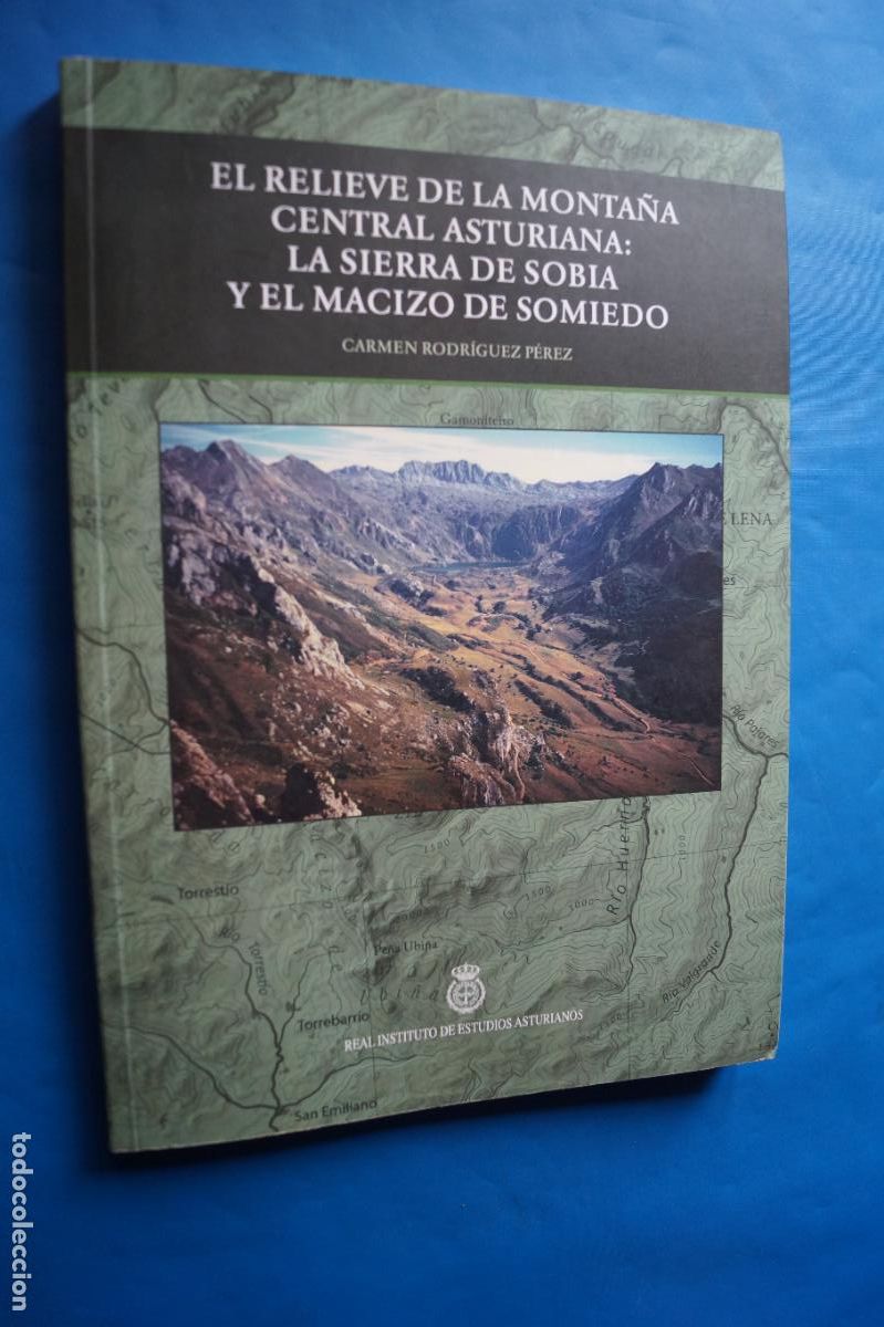 Libros de segunda mano: EL RELIEVE DE LA MONTA&Ntilde;A: LA SIERRA DE SOBIA Y EL MACIZO DE SOMIEDO (ASTURIAS). CARMEN RODRIGUEZ