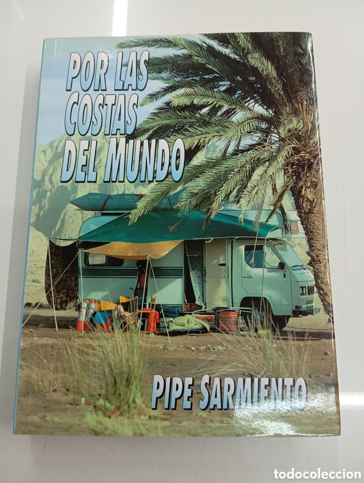 Libros de segunda mano: POR LAS COSTAS DEL MUNDO PIPE LORENZO SARMIENTO DUE&Ntilde;AS FIRMADO AVENTURA MAR NAVEGACION BILBAO DEIA