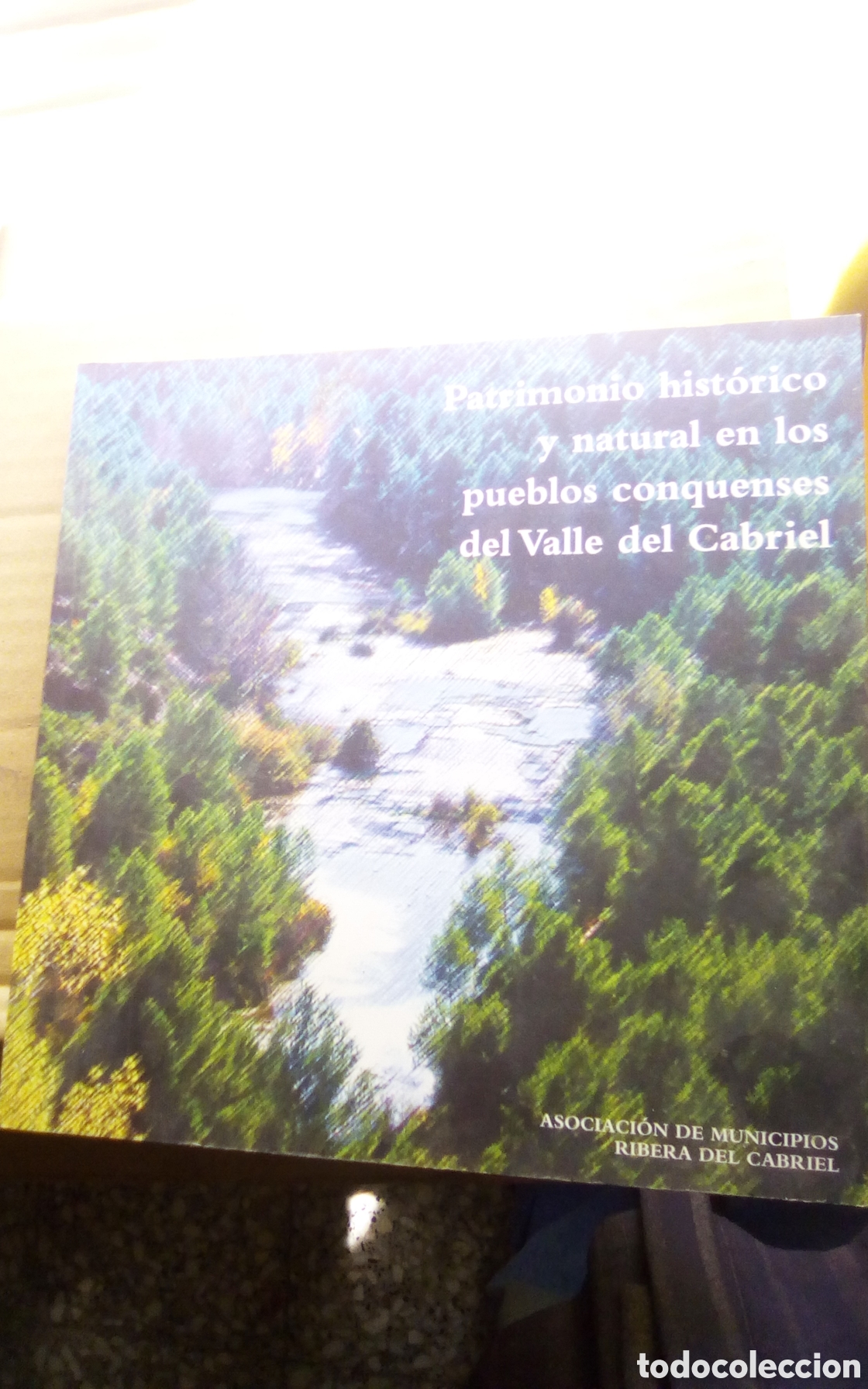 Libros de segunda mano: Patrimonio hist&oacute;rico y natural en los pueblos conquenses del Valle del Cabriel. Libro tur&iacute;stico 2006