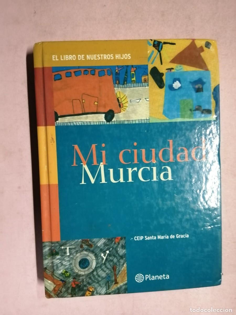 Libros de segunda mano: MI CIUDAD, MURCIA (CEIP SANTA MARIA DE GRACIA)