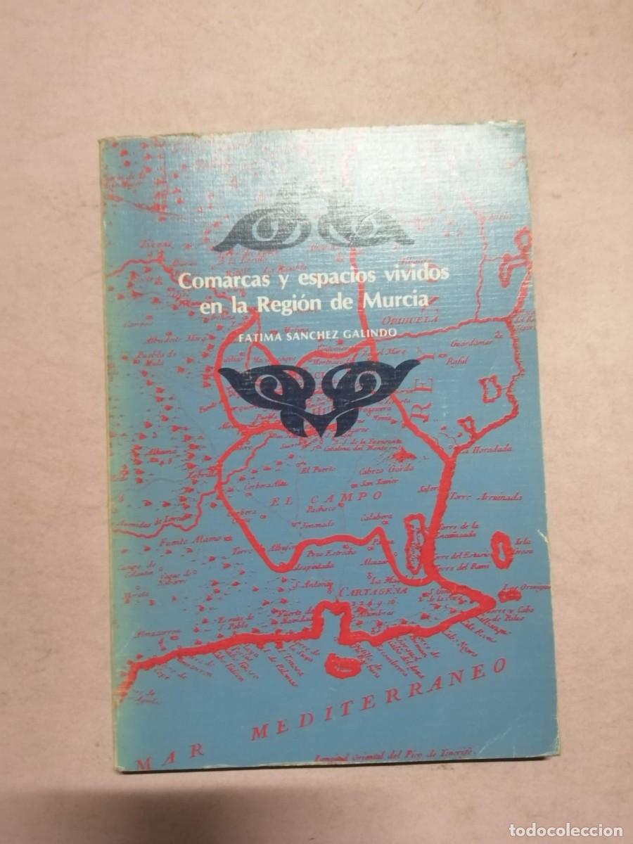 Libros de segunda mano: COMARCAS Y ESPACIOS VIVIDOS EN LA REGION DE MURCIA (FATIMA SANCHEZ GALINDO)