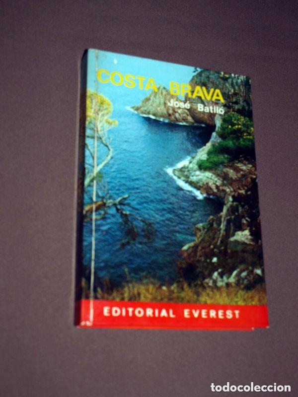 Libros de segunda mano: COSTA BRAVA. Jos&eacute; BATLL&Oacute;. Editorial Everest, 1970. GU&Iacute;AS, TURISMO, VIAJES. CATALU&Ntilde;A. GERONA. VER +++
