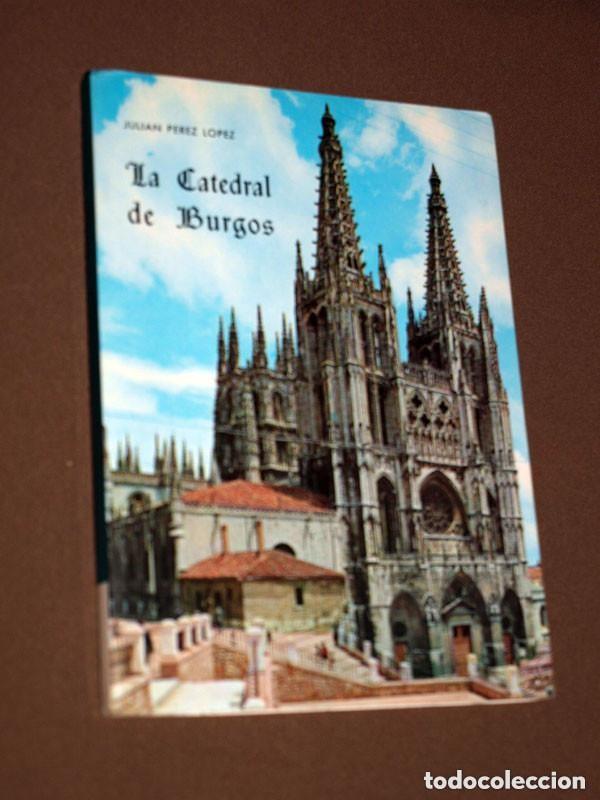 Libros de segunda mano: LA CATEDRAL DE BURGOS. Juli&aacute;n P&Eacute;REZ L&Oacute;PEZ. CARTUJA MIRAFLORES. 1985. GU&Iacute;AS, TURISMO, VIAJES. VER ++