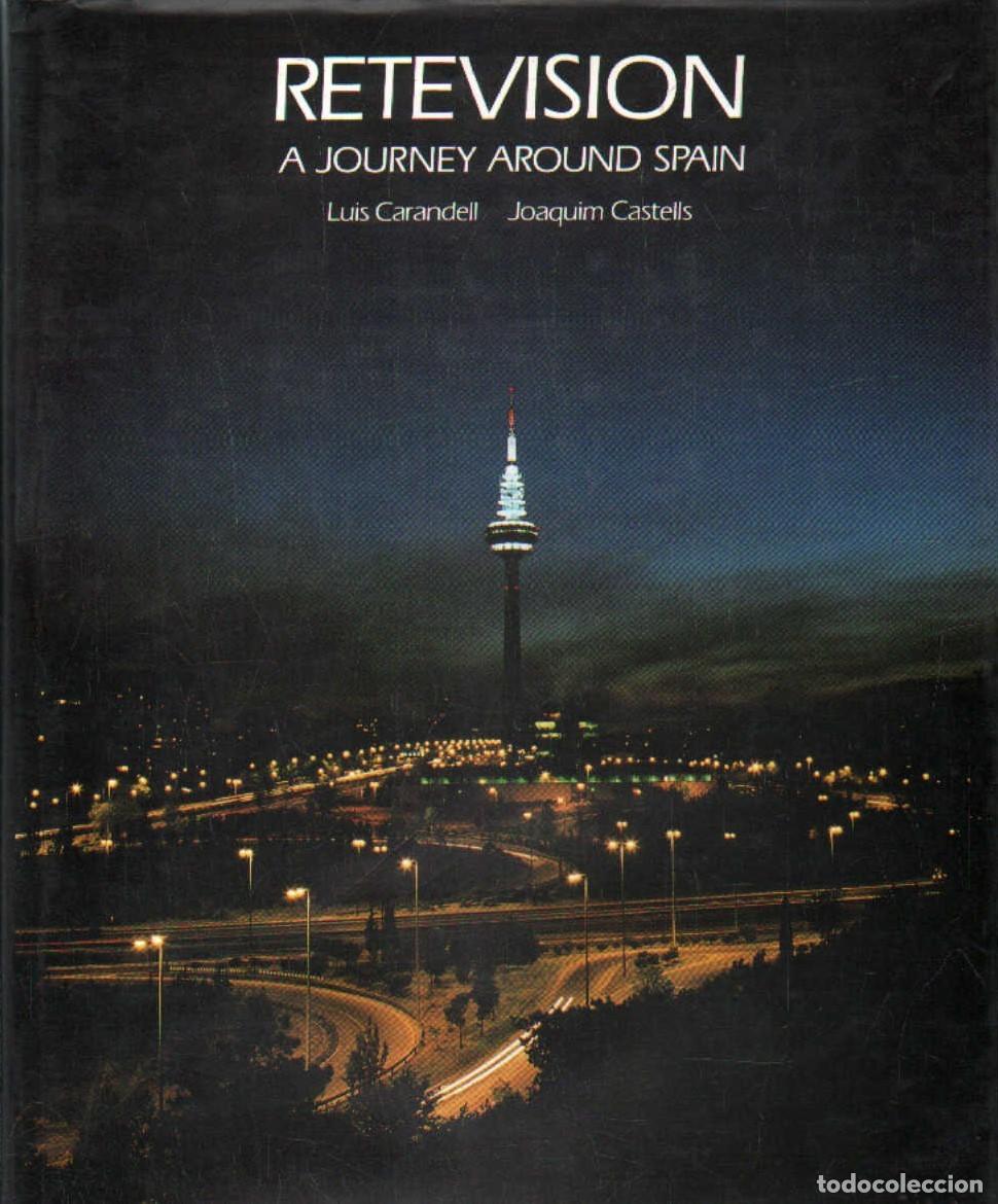 Libros de segunda mano: RETEVISION A JORNEY AROUND SPAIN. CARANDELL, LUIS / CASTELLS, JOAQUIM. A-FOTO-916