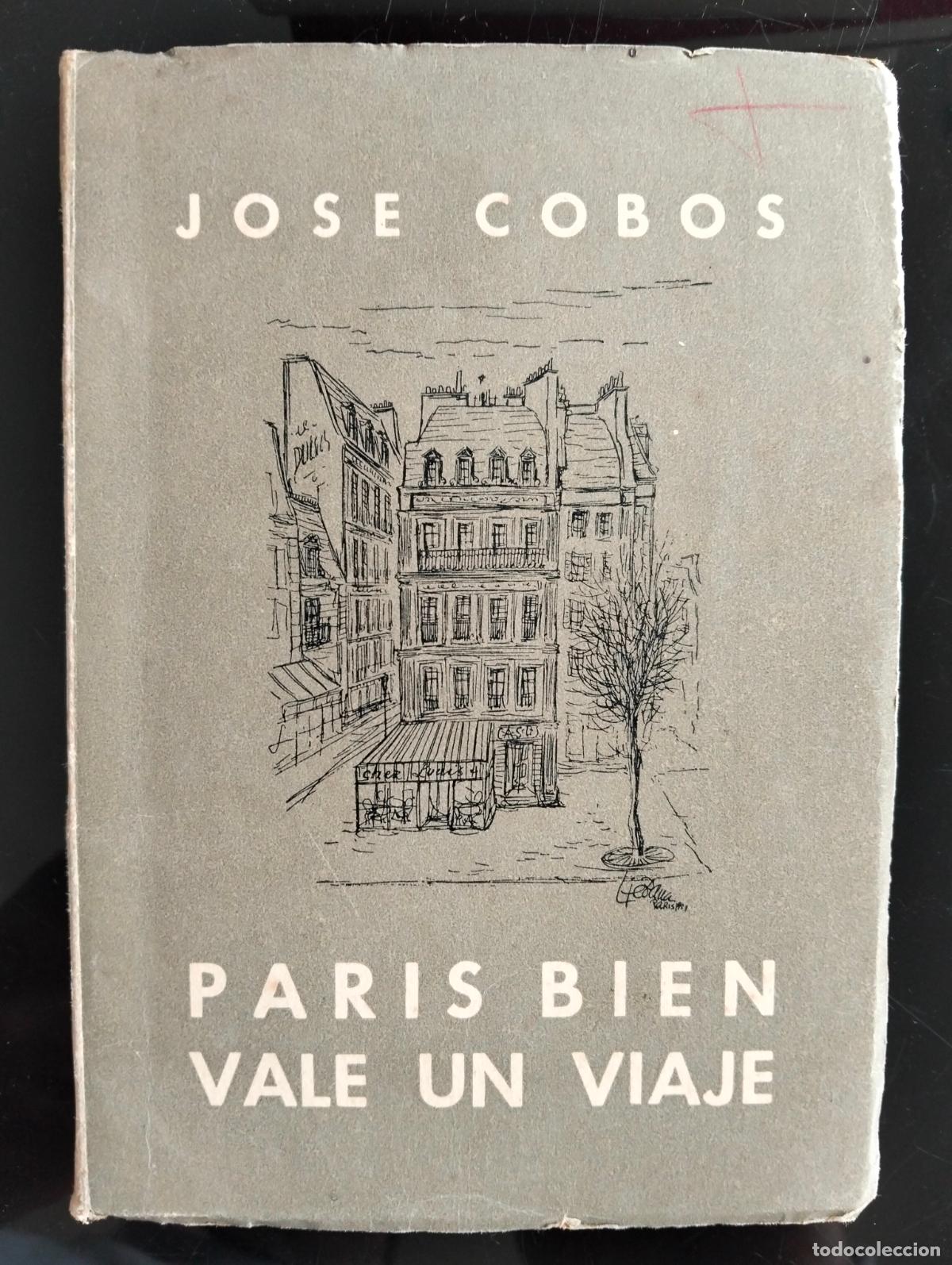 Libros de segunda mano: Raro. Viajes. Paris Bien Vale un Viaje, Narrativa, Jose Cobos, Madrid, 1956 VISITA CATALOGO L55