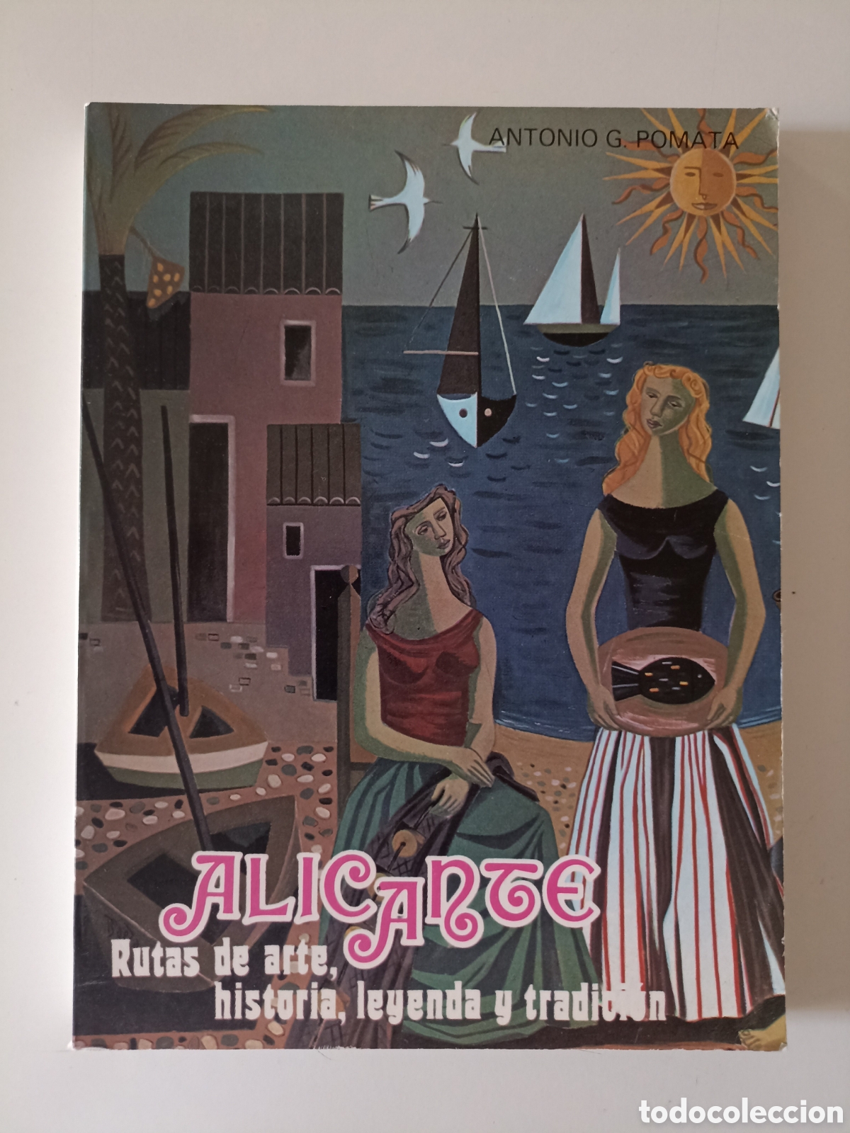 Libros de segunda mano: Antonio G. Pomata - Alicante. Rutas de arte, historia, leyenda y tradici&oacute;n (Caja de Ahorros, 1986)