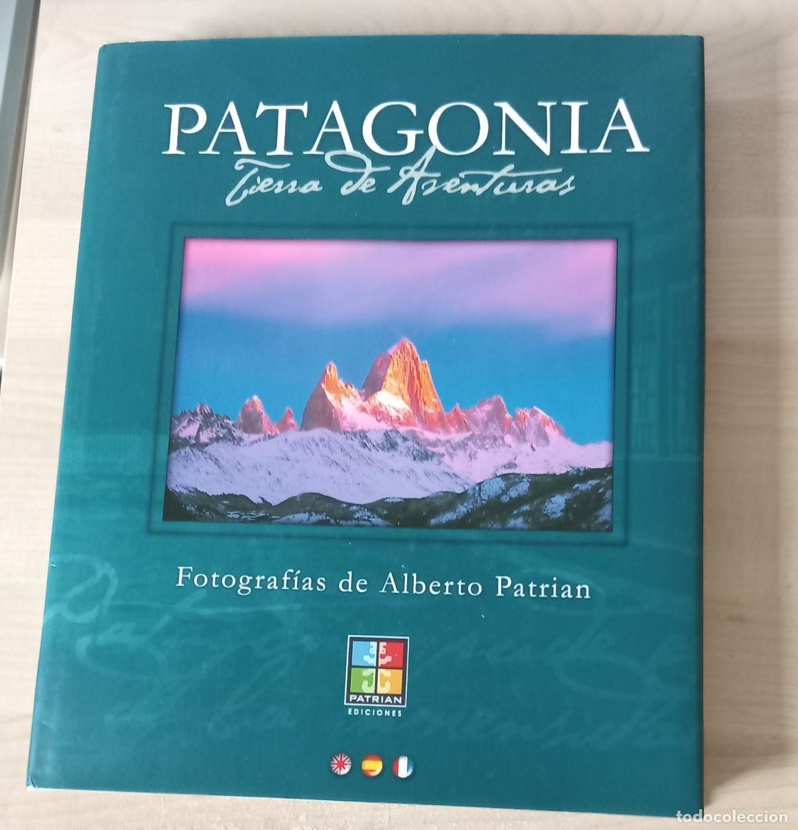 Libros de segunda mano: PATAGONIA tierra de aventuras. Fotografias de Alberto Patrian