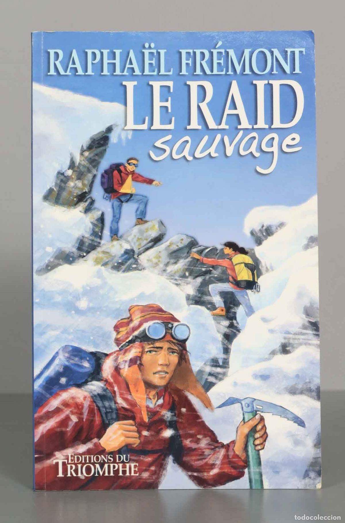 Libros de segunda mano: RAPHA&Euml;L FR&Eacute;MONT LE RAID Sauvage