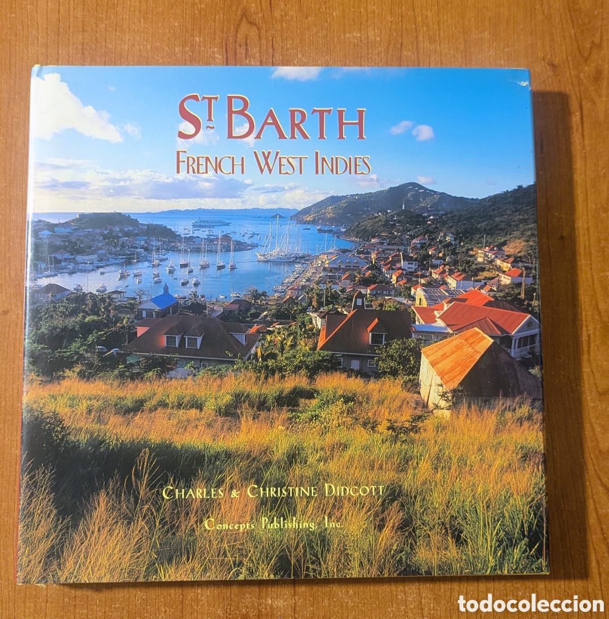 Libros de segunda mano: Saint Barth. French West Indies. Charles Didcott and Christine Didcott Concepts Publishing, Ing.