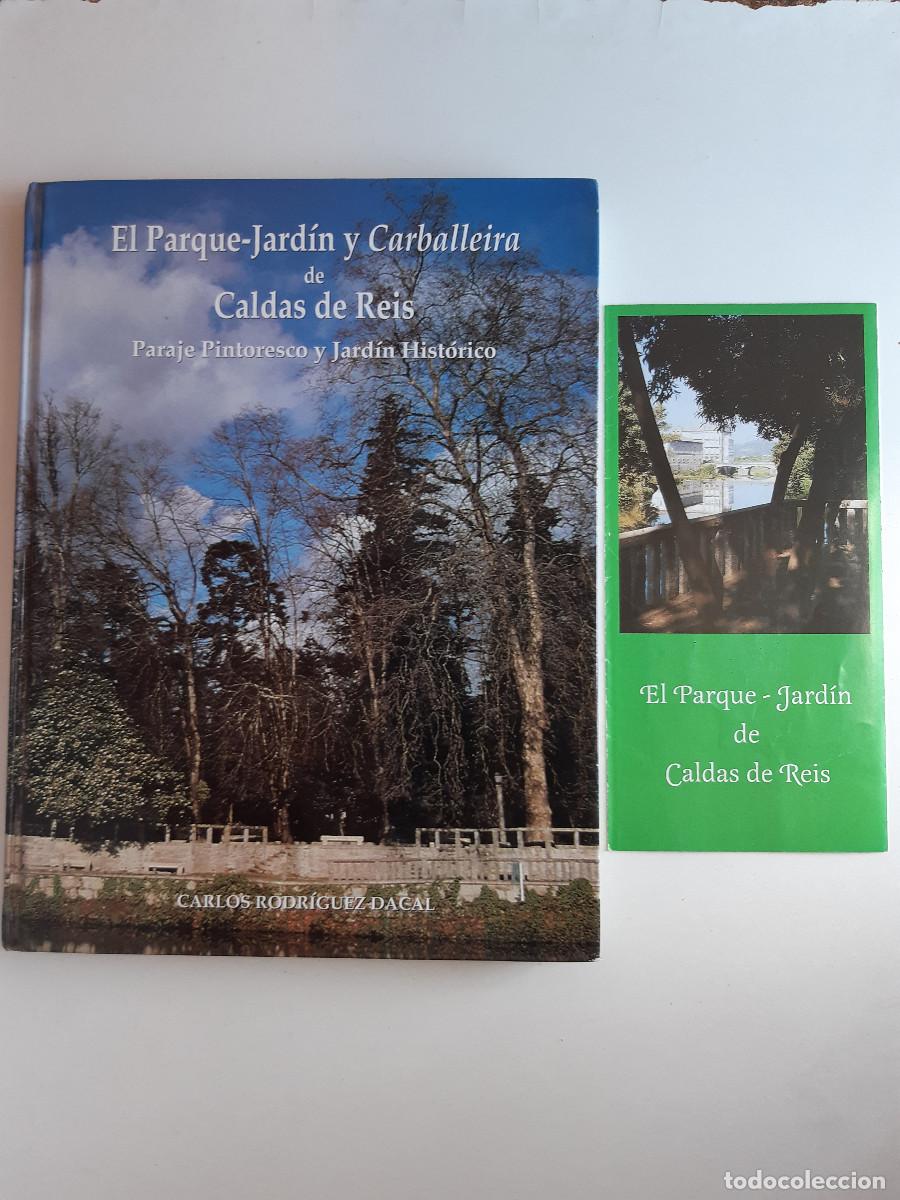 Libros de segunda mano: EL PARQUE JARDIN Y CARBALLEIRA DE CALDAS DE REIS CARLOS RODRIGUEZ DACAL 1999 + GUIA DE MANO TM