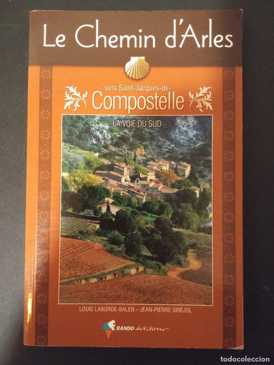 Libros de segunda mano: LOUIS LABORDE-BALEN; JEAN-PIERRE SIREJOL.- Le Chemin d'Alexandrie Arles. Jacobo Santiago Camino