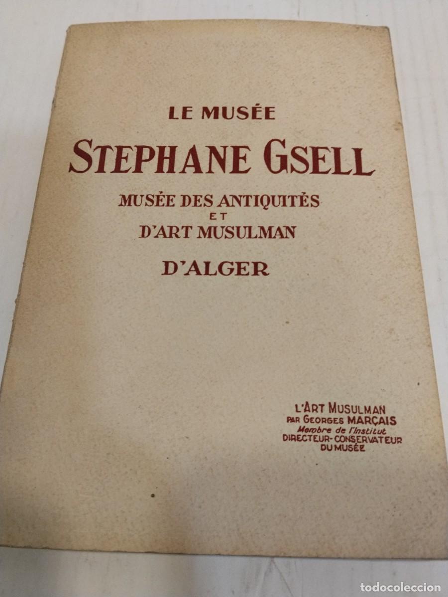 Gebrauchte B&uuml;cher: Le Musee Stephane Gsell. Musee des Antiquites et d'art Mususlman d' Alger